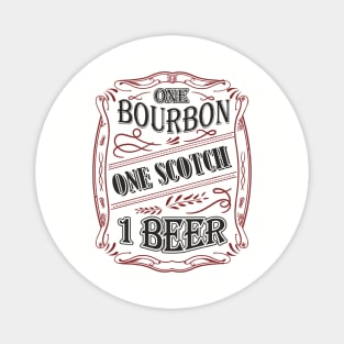 One Bourbon One Scotch One Beer Booze Therapy Magnet